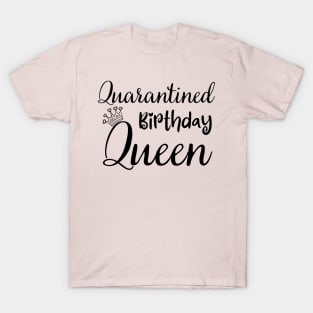 Quarantined Birthday Queen, funny birthday T-Shirt